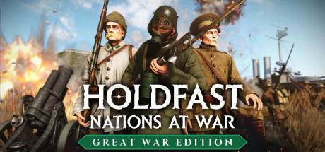 Holdfast: Nations At War - Great War Edition