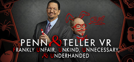 Penn & Teller VR：坦率地说不公平、不友善、不必要和卑鄙 / Penn & Teller VR: Frankly Unfair, Unkind, Unnecessary, & Underhanded