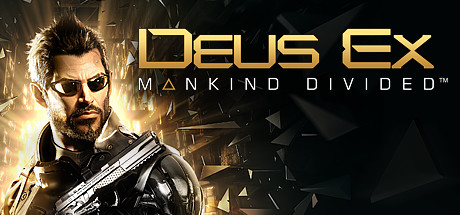《杀出重围：人类分裂》 / Deus Ex: Mankind Divided
