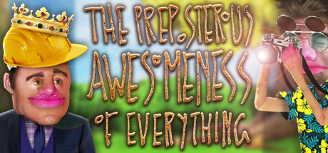 The Preposterous Awesomeness of Everything / CN