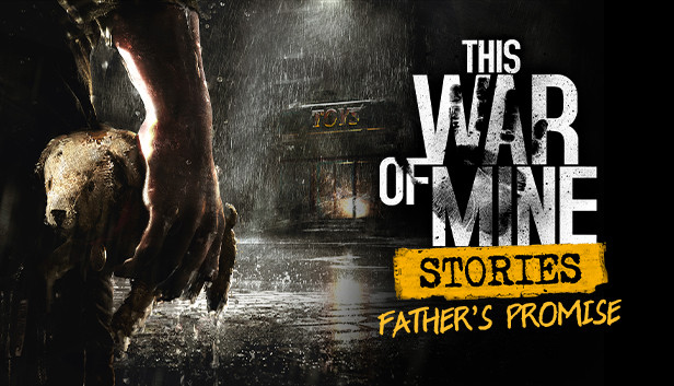 这是我的战争：故事 - 父亲的承诺（第 1 集） / This War Of Mine: Stories - Father's Promise (Ep,1)