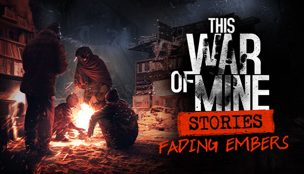 这是我的战争：故事 - 余烬消逝（第 3 集） / This War Of Mine: Stories - Fading Embers (Ep, 3)
